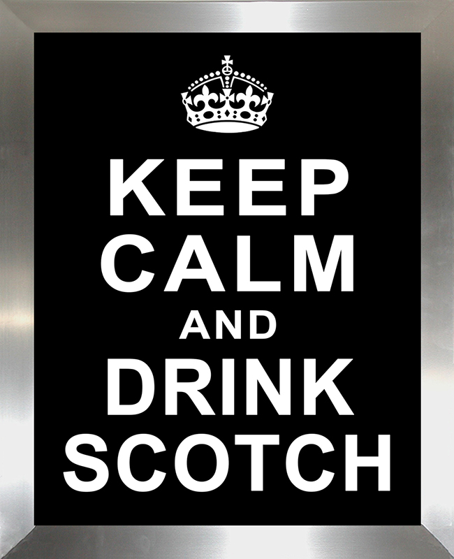 Keep Calm and Drink Scotch